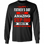Happy Father's Day To My Amazing Step-Dad Thanks For Putting Up With My Mom Hoodie - Sweatshirt - Long Sleeve, Black, Long Sleeve