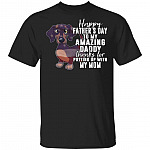 Happy Father's Day To My Amazing Daddy Thanks For Putting Up With My Mom T-Shirt - Funny Dachshund Dad Shirt, Black, Unisex T-Shirt Happy Father's Day To My Amazing Daddy Thanks For Putting Up With My Mom T-Shirt - Funny Dachshund Dad Shirt, Black, Unisex T-Shirt