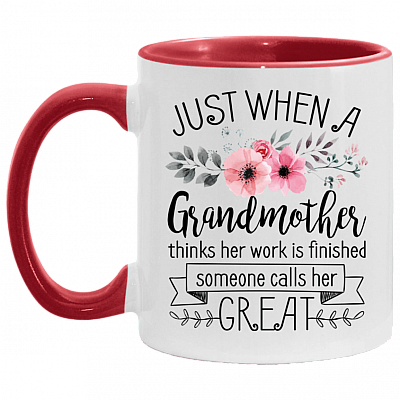 Just When a Grandmother Thinks Her Work Is Finished Some Calls Her Great Accent Mug, White/Red, 11 oz. Accent Mug