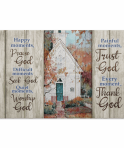 Happy Moments Praise God Difficult Moments Seek God Quiet Moments Worship God Framed Canvas Prints - Unframed Poster, White, 0.75'' Framed Canvas