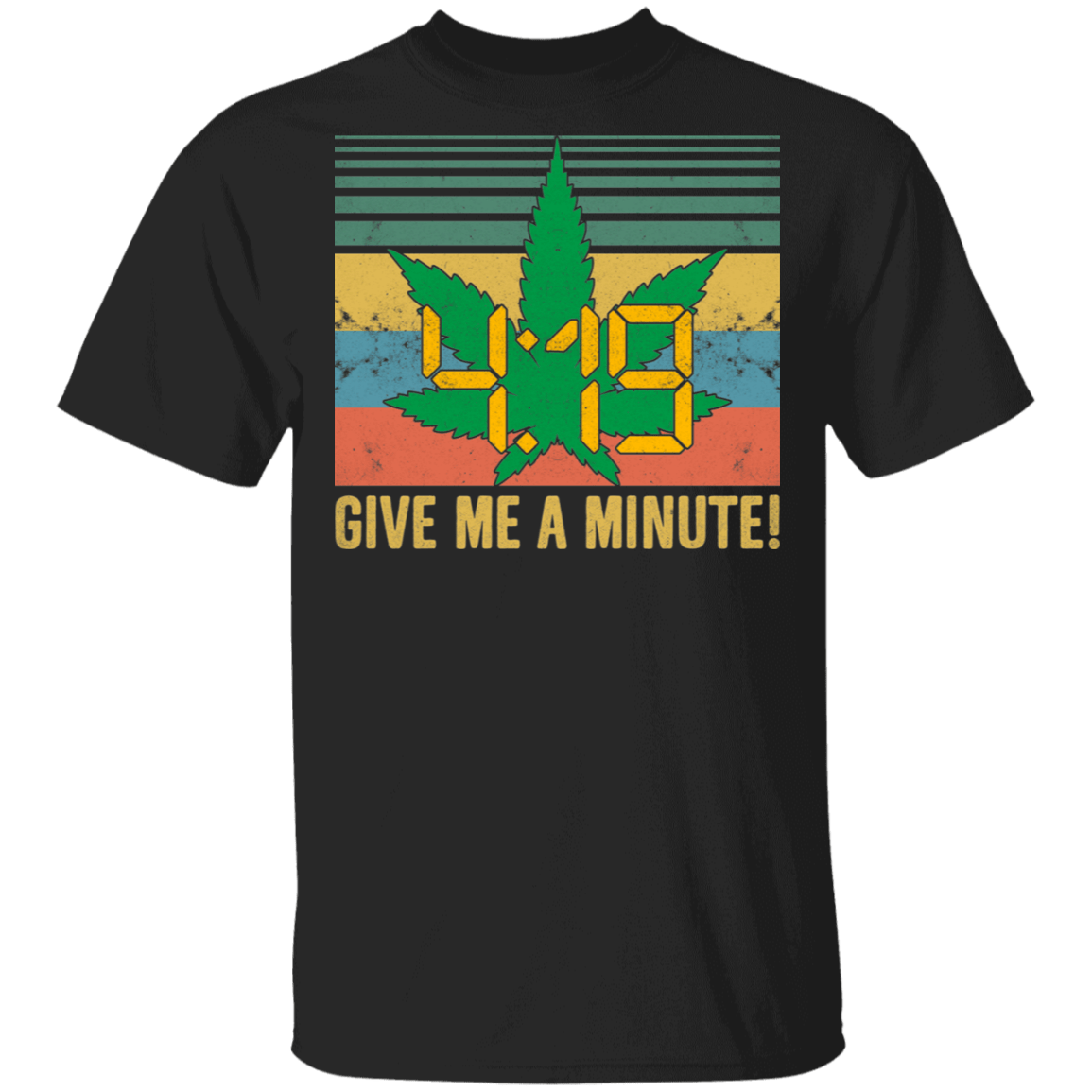 4 19 Give Me A Minute T-Shirt – Funny 420 T-Shirt, Black, Unisex T-Shirt 4 19 Give Me A Minute T-Shirt – Funny 420 T-Shirt, Black, Unisex T-Shirt