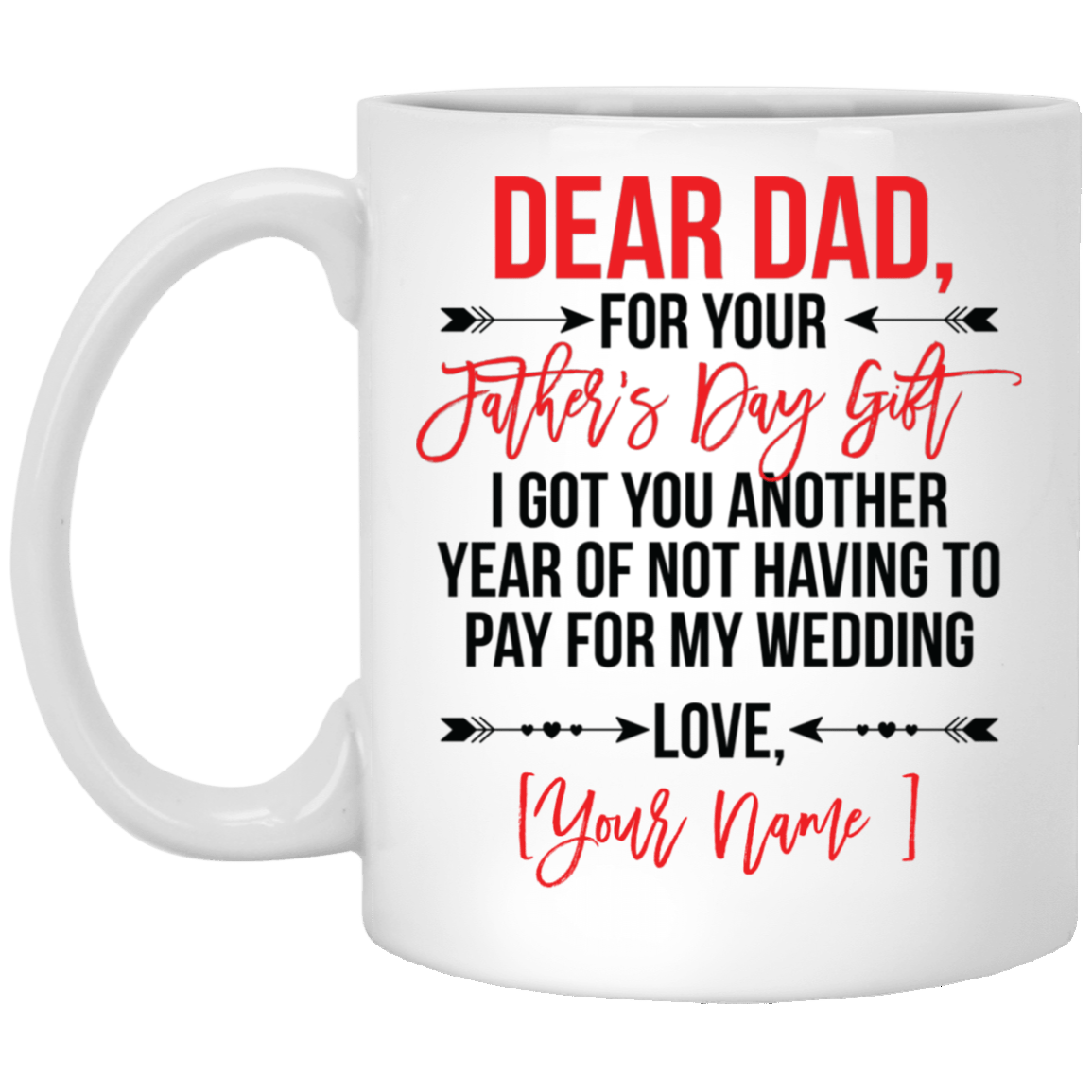 for your father's day gift i got you another year of not having to pay for my wedding
