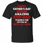 Happy Father's Day To My Amazing Step-Dad Thanks For Putting Up With My Mom T-Shirt - Funny Step-Dad Gifts, Black, Unisex T-Shirt Happy Father's Day To My Amazing Step-Dad Thanks For Putting Up With My Mom T-Shirt - Funny Step-Dad Gifts, Black, Unisex T-Shirt
