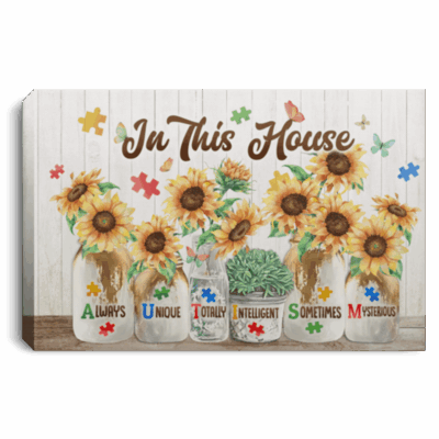 In This House Always Unique Totally Intelligent Sometime Mysterious Autism Framed Canvas Prints - Unframed Poster, White, 0.75'' Framed Canvas