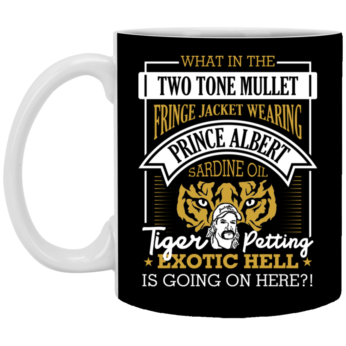 Exotic Hell Is Going On Here Ceramic Coffee Mug - Anti Carole Baskin Mug, Black, 11 oz. White Mug
