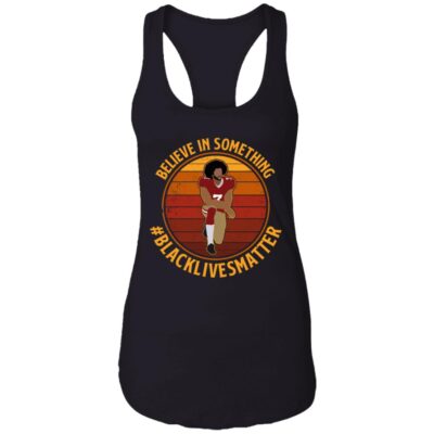 Colin Believe in Something Even If It Means Sacrificing Everything Cotton Tank Top Tee - Ladies Racerback Tank, Black, Ladies Racerback Tank