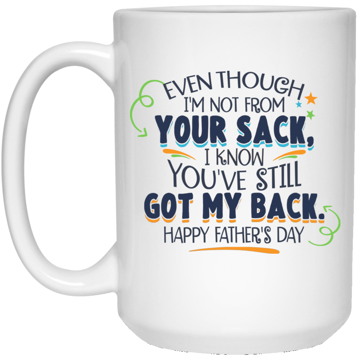 Even Though I'm Not From Your Sack Mug, White, 15 oz. White Mug