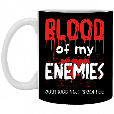 Blood Of Enemies Just Kidding It's Coffee Funny Ceramic Coffee Mug - Water Bottle - Funny Murder Mug, Black, 11 oz. White Mug