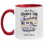 Personalized Dear Dad Thanks For Teaching Me To Be A Man Even Though I'm Your Daughter Ceramic Accent Mug, White/Red, 11 oz. Accent Mug