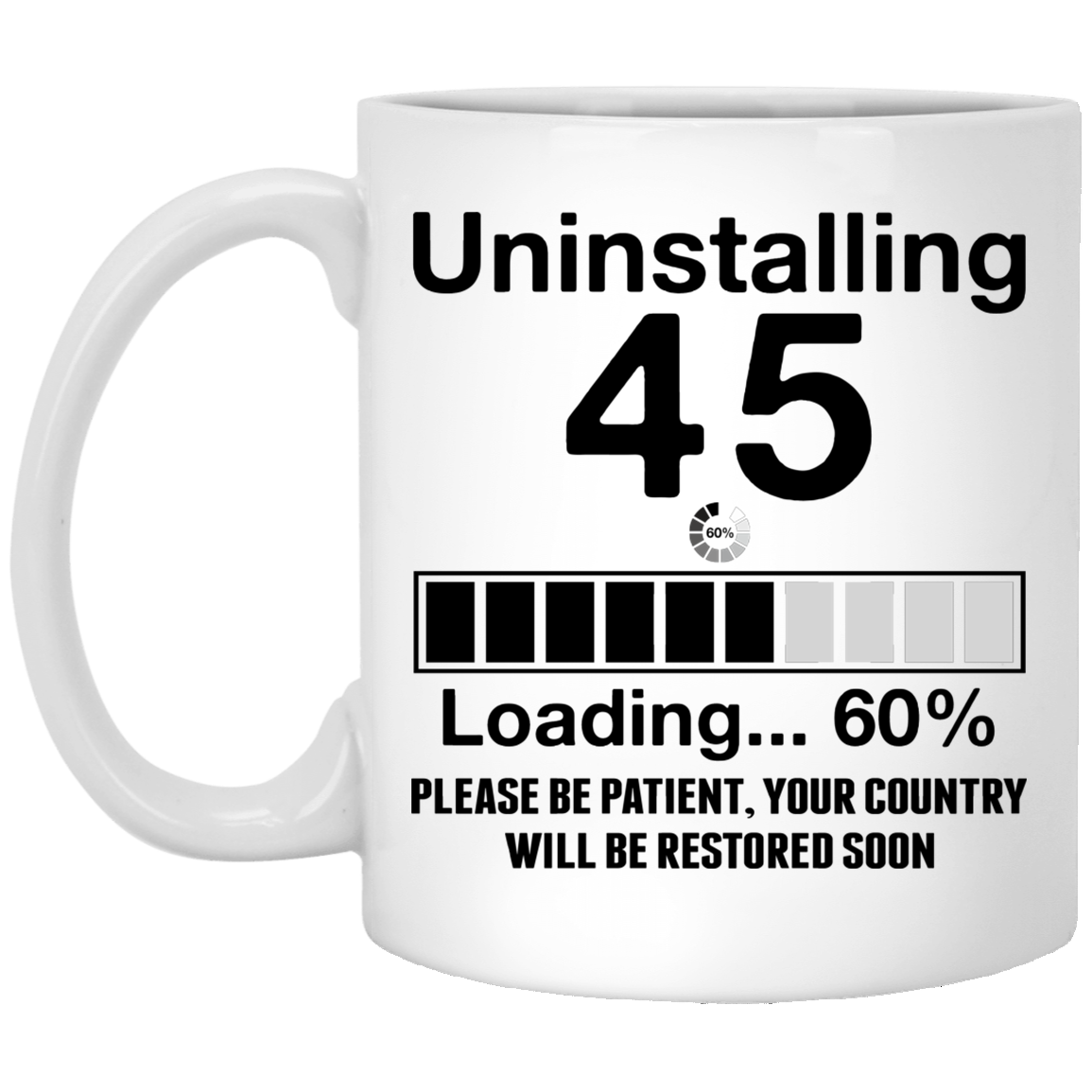 Uninstalling 45 Loading 60% Please Be Patient Your Country Will Be Restored Soon Ceramic Coffee Mug - Beer Stein, White, 11 oz. White Mug