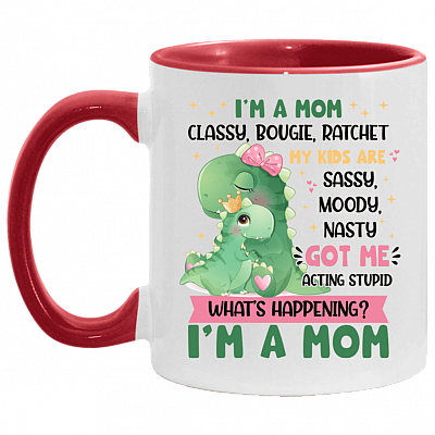 I’m a Mom Classy Bougie My Kids Are Sassy Moody Got Me Acting Stupid Accent Mug - Mommy Dinosaur Mug, White/Red, 11 oz. Accent Mug
