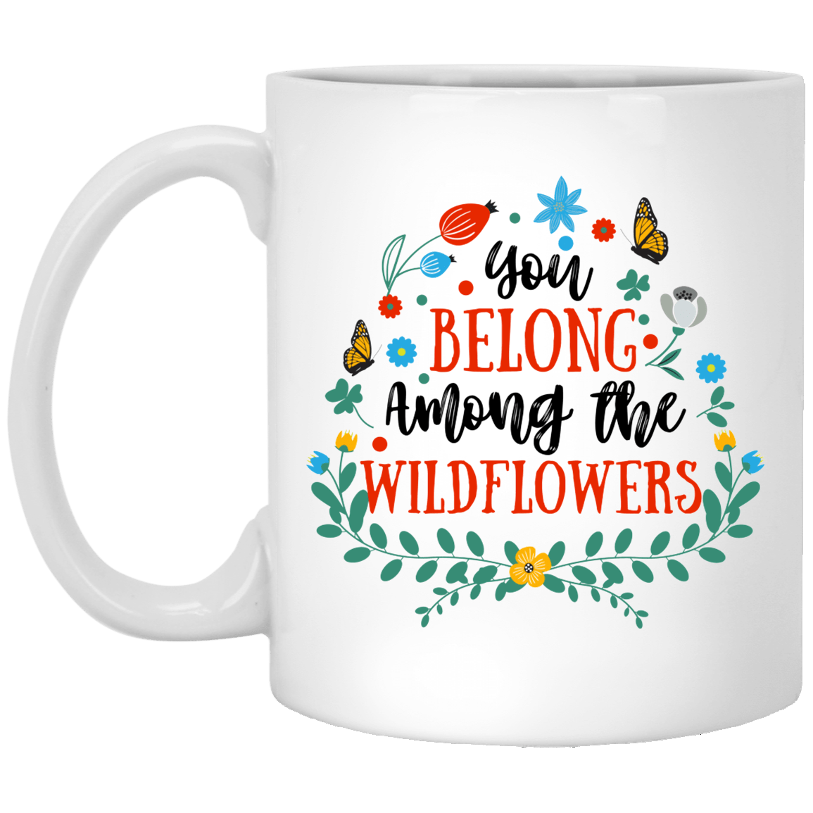 You Belong Among the Wildflowers Ceramic Coffee Mug - Beer Stein - Water Bottle - Color Changing Mug, White, 11 oz. White Mug