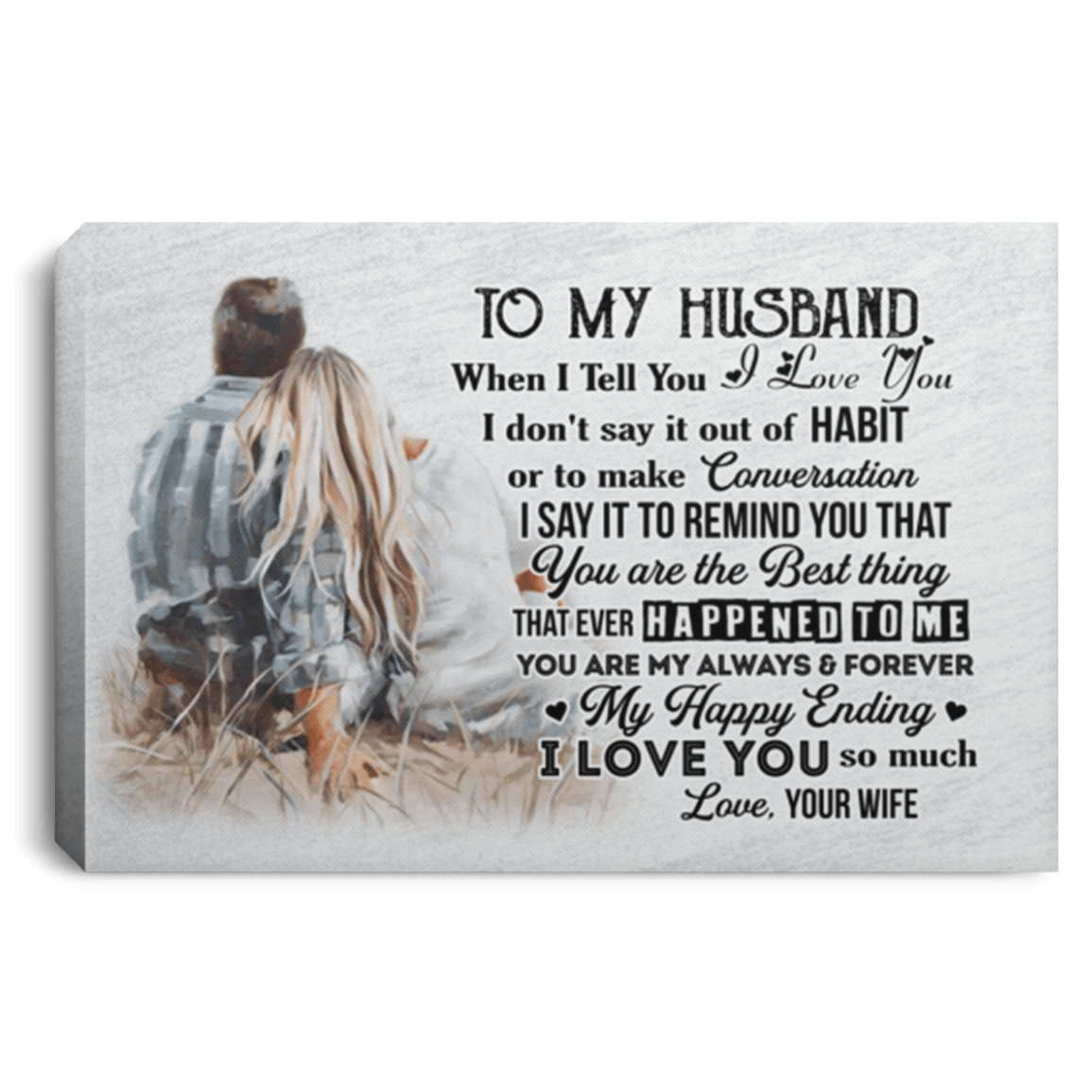 To My Husband When I Tell You I Love You Wrapped Framed Canvas Prints - Unframed Poster - Home Decor Wall Art, White, 0.75'' Framed Canvas