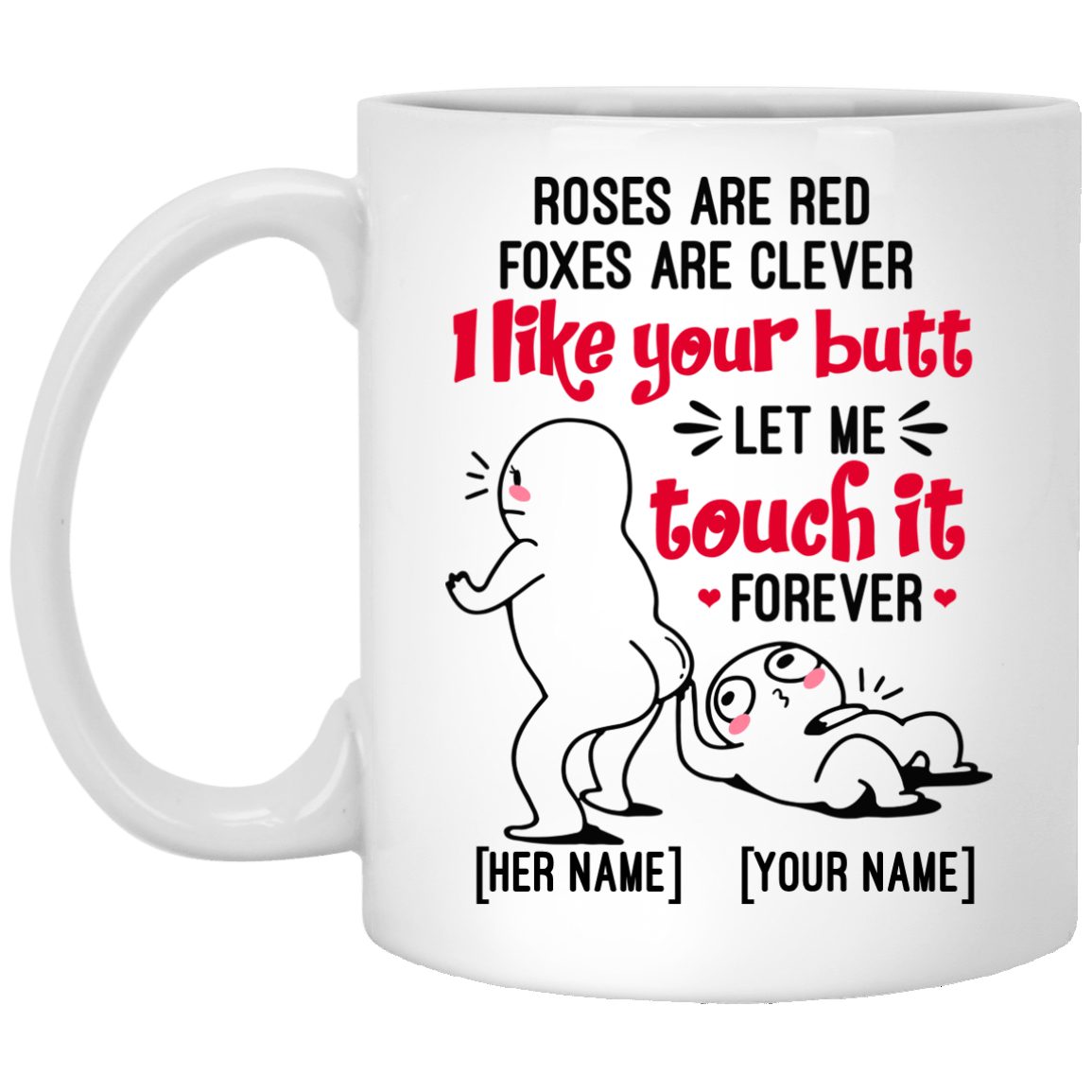Personalized Roses Are Red Foxes Are Clever I Like Your Butt Let Me Touch It Forever Ceramic Coffee Mug - Beer Stein, White, 11 oz. White Mug
