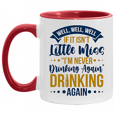 Well Well Well If It Isn't Little Miss I'm Never Drinking Again Funny Coffee Accent Mug, White/Red, 11 oz. Accent Mug