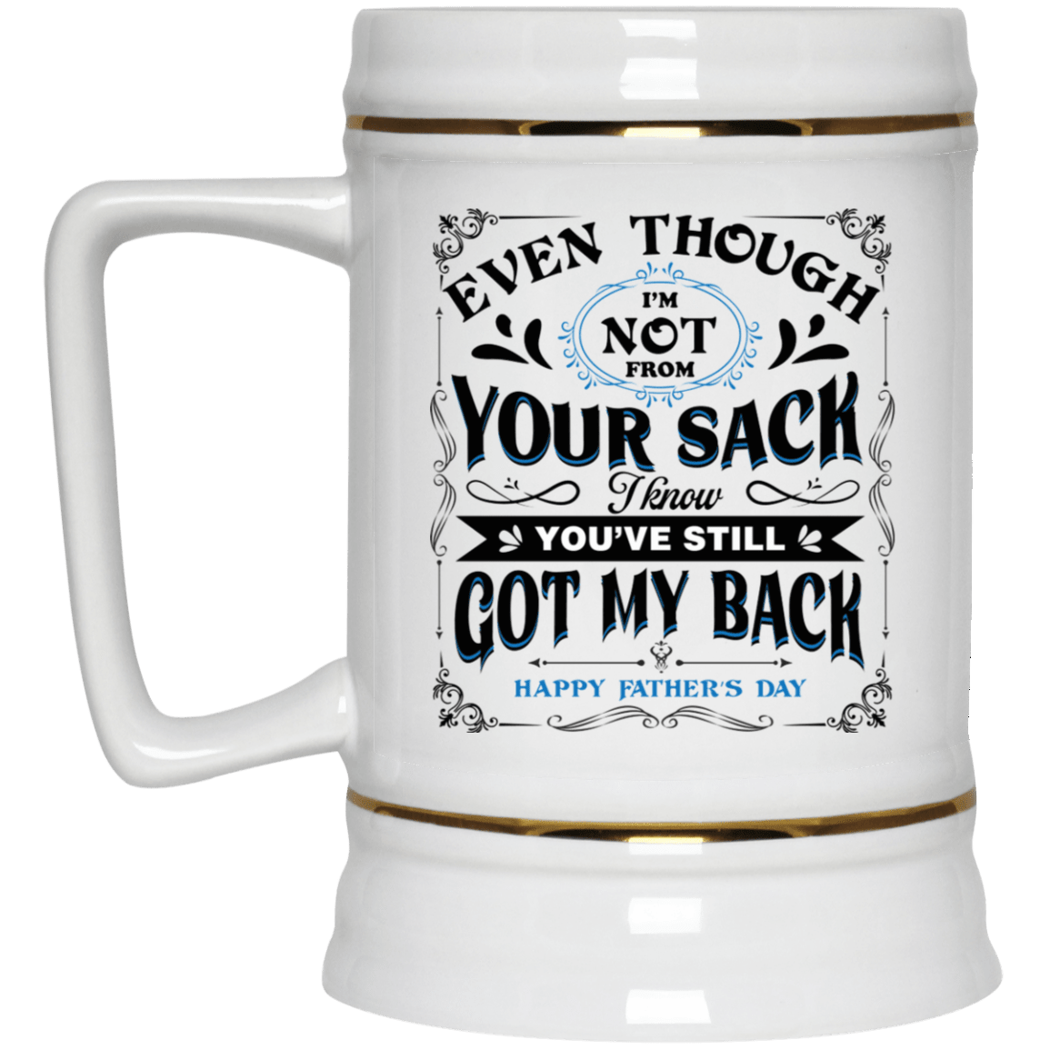 Even Though Not From Your Sack Mug, White, 22 oz. Beer Stein