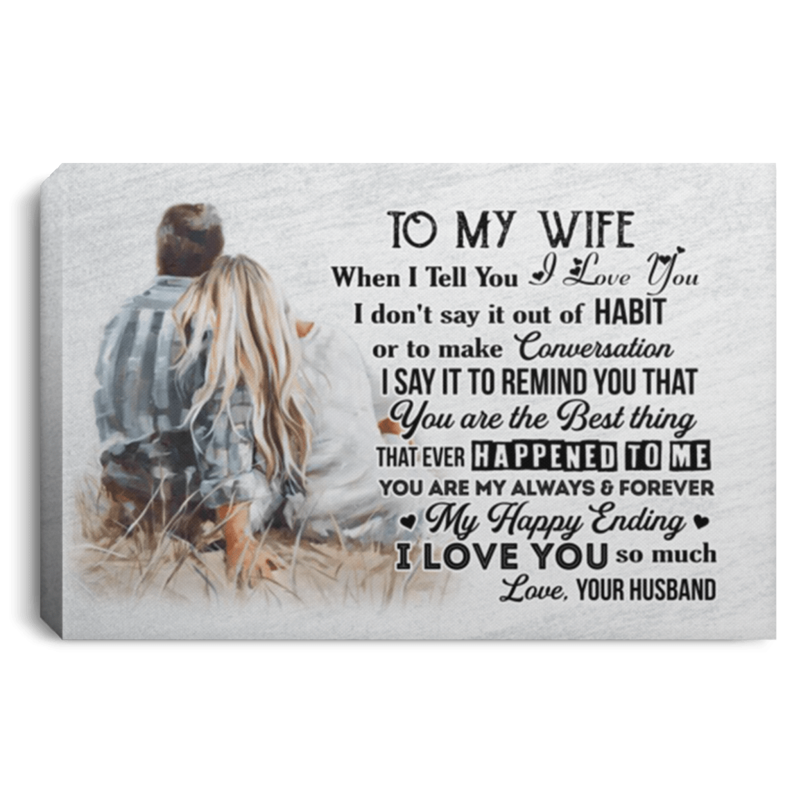To My Wife When I Tell You I Love You Wrapped Framed Canvas Prints - Unframed Poster - Home Decor Wall Art, White, 0.75'' Framed Canvas