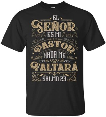El Señor Es Mi Pastor Nada Me Faltará Salmo 23 T-Shirt