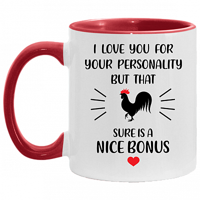 I Love You For Your Personality But That Cock Is A Nice Bonus Accent Mug, White/Red, 11 oz. Accent Mug
