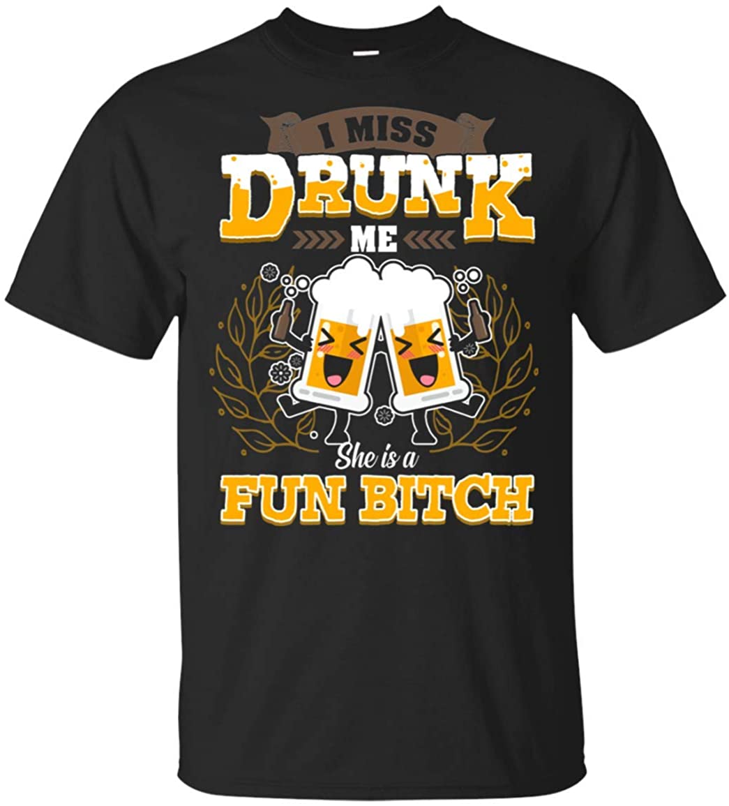 I Miss Drunk Me She's A Fun Bit-ch Funny T-Shirt, Unisex T-Shirt, Black