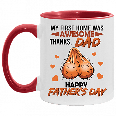 Funny Father's Day Gifts My First Home Was Awesome Thanks Dad Accent Mug, White/Red, 11 oz. Accent Mug