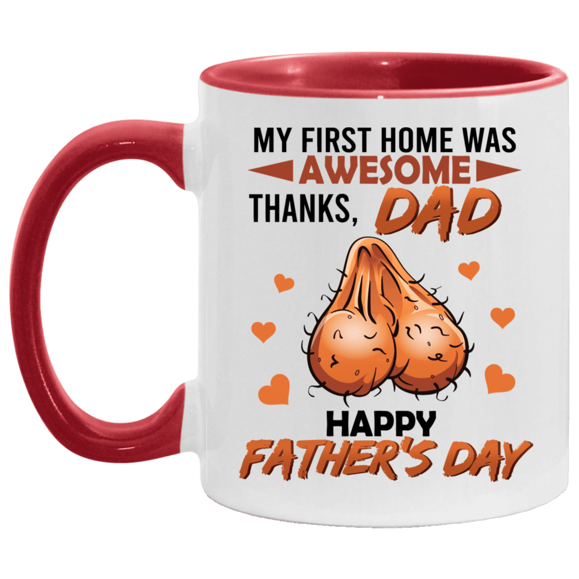 Funny Father's Day Gifts My First Home Was Awesome Thanks Dad Accent Mug, White/Red, 11 oz. Accent Mug