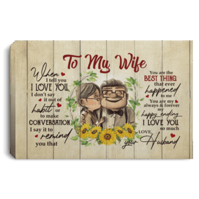 To My Wife When I Tell You I Love You Framed Canvas - Unframed Poster - To My Wife Wall Art, White, 0.75'' Framed Canvas