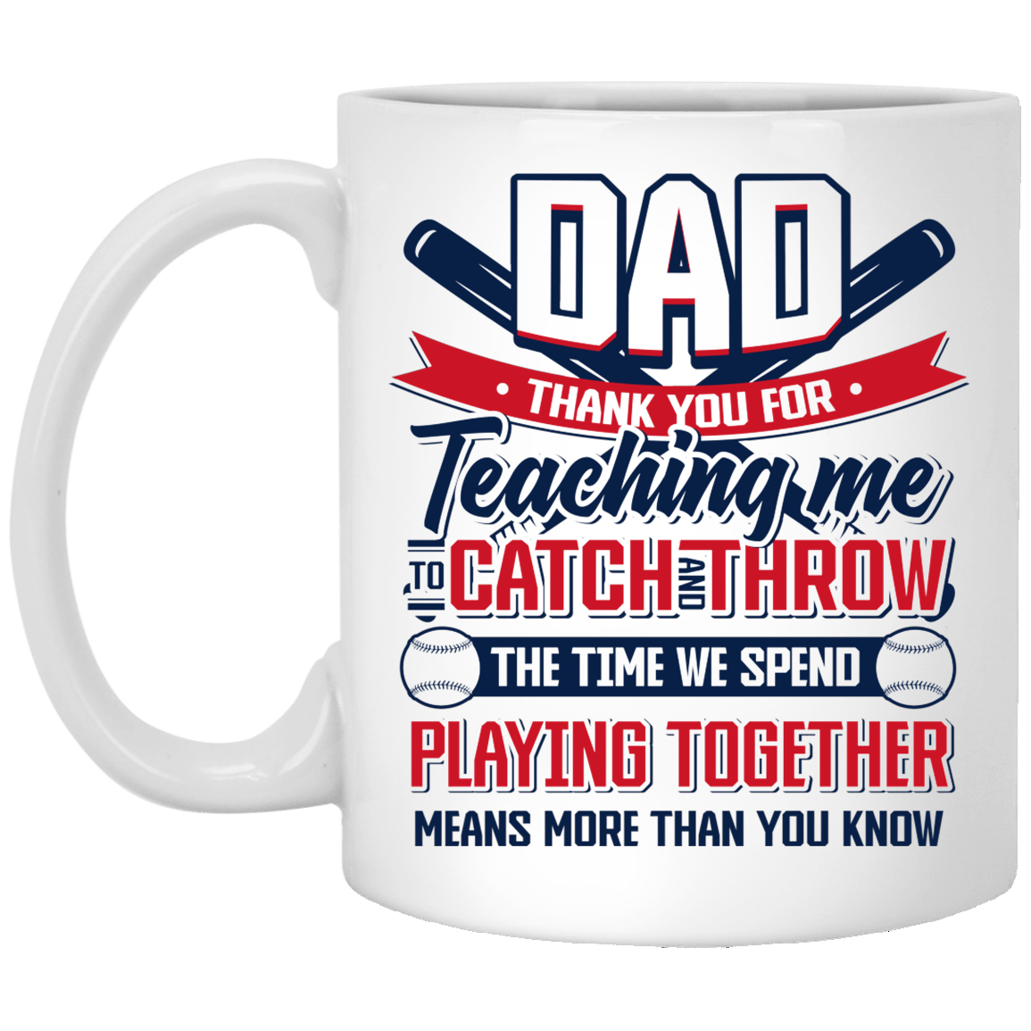 Thanks for Teaching Me to Catch and Throw Gift For Baseball Dad Ceramic Coffee Mug - Water Bottle, White, 11 oz. White Mug