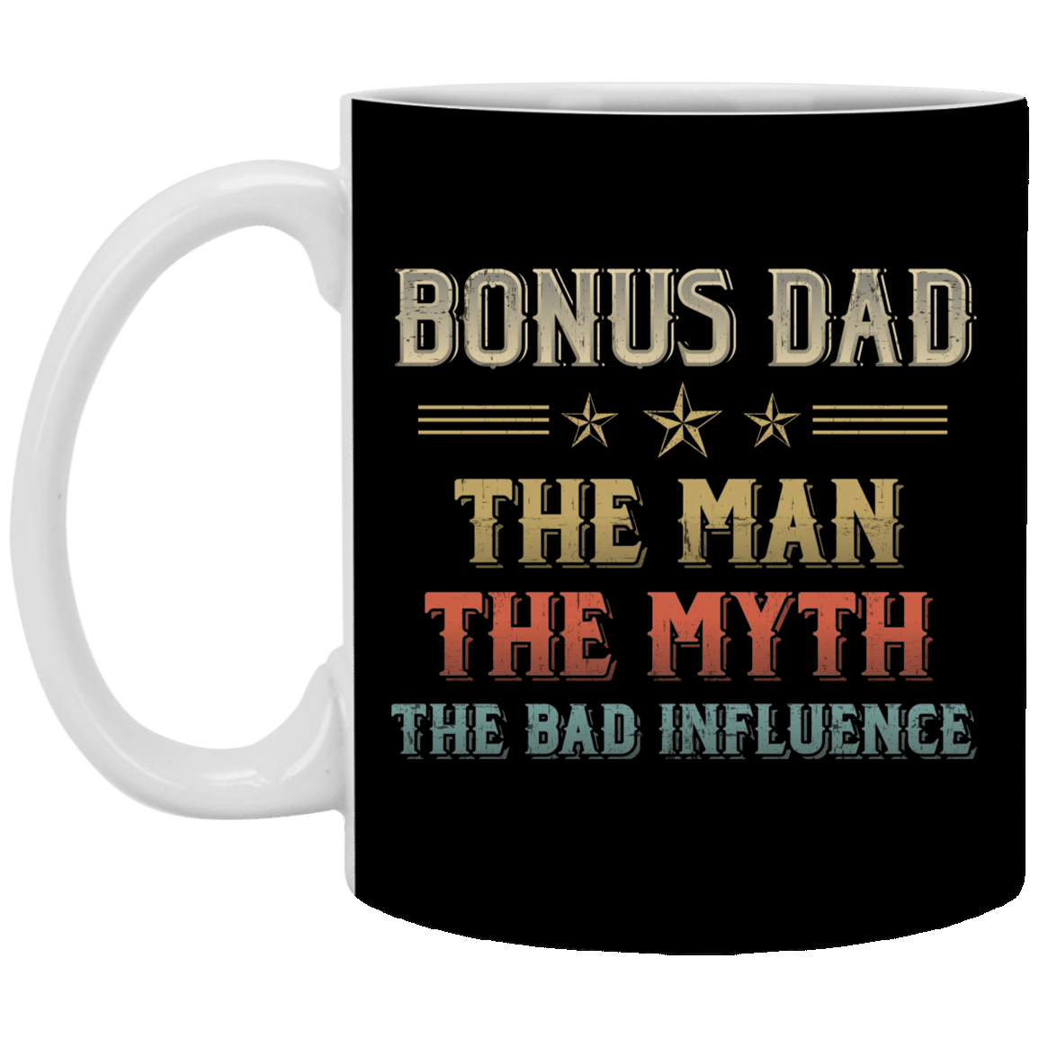 Bonus Dad Man Myth Bad Influence Step Dad Gift Ceramic Coffee Mug - Water Bottle, Black, 11 oz. White Mug