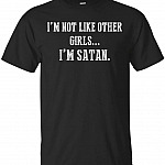 I'm Not Like Other Girls I'm Satan Funny T-Shirt, Unisex T-Shirt, Black