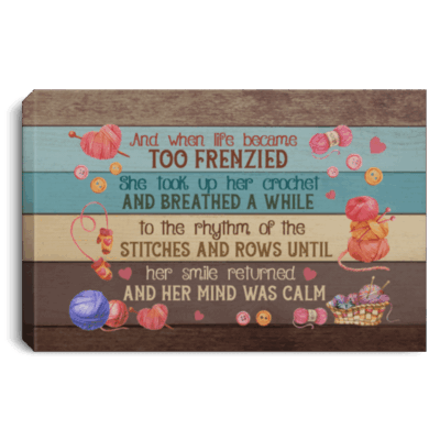 And When Life Became Too Frenzied She Took Up Her Crochet Framed Canvas - Unframed Poster - Home Decor Wall Art, White, 0.75'' Framed Canvas