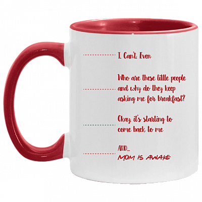 I Can't Even and Mom Is Awake Mother's Day Accent Mug, White/Red, 11 oz. Accent Mug
