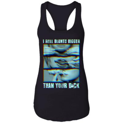 I Roll Blunts Bigger Than Your Dick - Funny Weed Wrap Cotton Tank Top Tee - Ladies Racerback Tank, Black, Ladies Racerback Tank