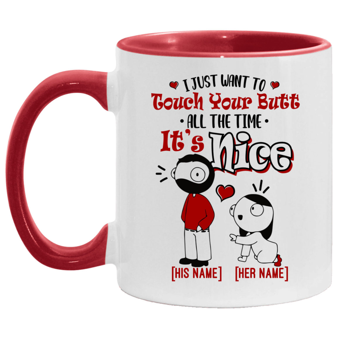 Personalized I Just Want to Touch Your Butt All the Time Accent Mug, White/Red, 11 oz. Accent Mug