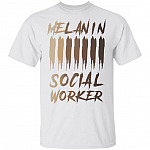 Melanin Social Worker With Dark Skin Tone T-Shirt - Proud Black Social Worker Shirt, White, Unisex T-Shirt Melanin Social Worker With Dark Skin Tone T-Shirt - Proud Black Social Worker Shirt, White, Unisex T-Shirt