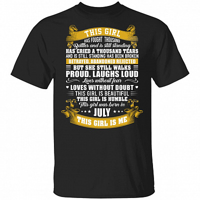 This Girl Has Fought A Thousand Battles And Is Still Standing This GIrl Was Born In July T-Shirt - Funny July Girl Shirt, Black, Unisex T-Shirt