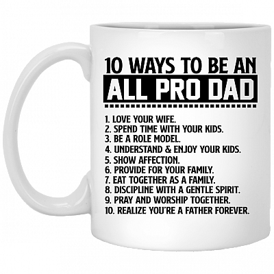 10 Ways to Be An All Pro Dad Coffee Mug - Beer Stein - Water Bottle - Color Changing Mug, White, 11 oz. White Mug