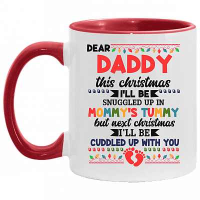 Dear Daddy This Christmas I'll Be Snuggled Up In Mommy's Tummy Ceramic Accent Coffee Mug, White/Red, 11 oz. Accent Mug