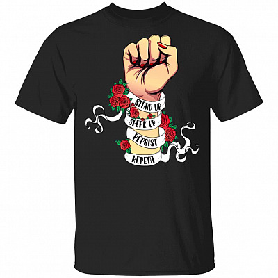 Stand Up Speak Up Persist Repeat Rose T-Shirt - Equality Feminist Empowered Women Shirt, Black, Unisex T-Shirt