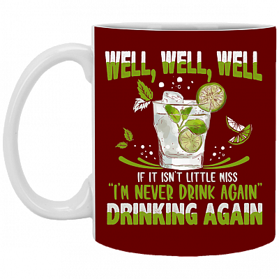 Well Well Well If It Isn't Little Miss I'm Never Drink Again Drinking Again Drinking Cocktail Mug Beer Stein, Maroon, 11 oz. White Mug
