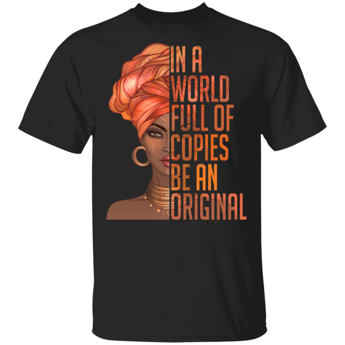 In A World Full of Copies Be An Original T-Shirt - Inspirational Shirt, Black, Unisex T-Shirt In A World Full of Copies Be An Original T-Shirt - Inspirational Shirt, Black, Unisex T-Shirt