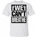We Can't Breathe T-Shirt - Black Lives Matter Shirt, White, Unisex T-Shirt