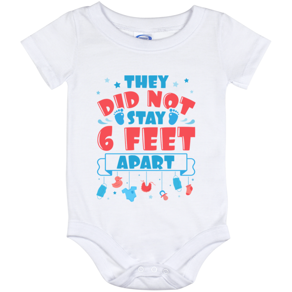 They Did Not Stay 6 Feet Apart Distancing Social Funny 2020 Baby Onesie - Baby Infant Bodysuit, White, Baby Onesie - 12 Month
