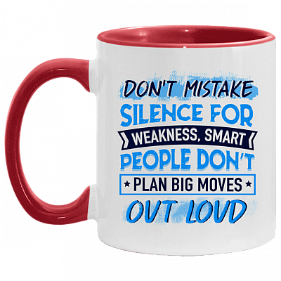 Don't Mistake Silent for Weakness Smart People Don't Plan Big Moves Out Loud Accent Mug, White/Red, 11 oz. Accent Mug