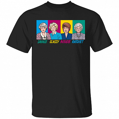 Savage Classy Bougie Golden Girl-S Funny Sarcasm T-Shirt, Black, Unisex T-Shirt