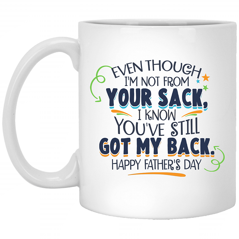 Even Though I'm Not From Your Sack Ceramic Coffee Mug- I Know You've Still Got My ...