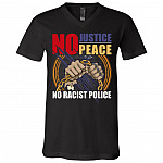 No Justice No Peace No Racist Police T-Shirt - V Neck, Black, V-Neck T-Shirt No Justice No Peace No Racist Police T-Shirt - V Neck, Black, V-Neck T-Shirt