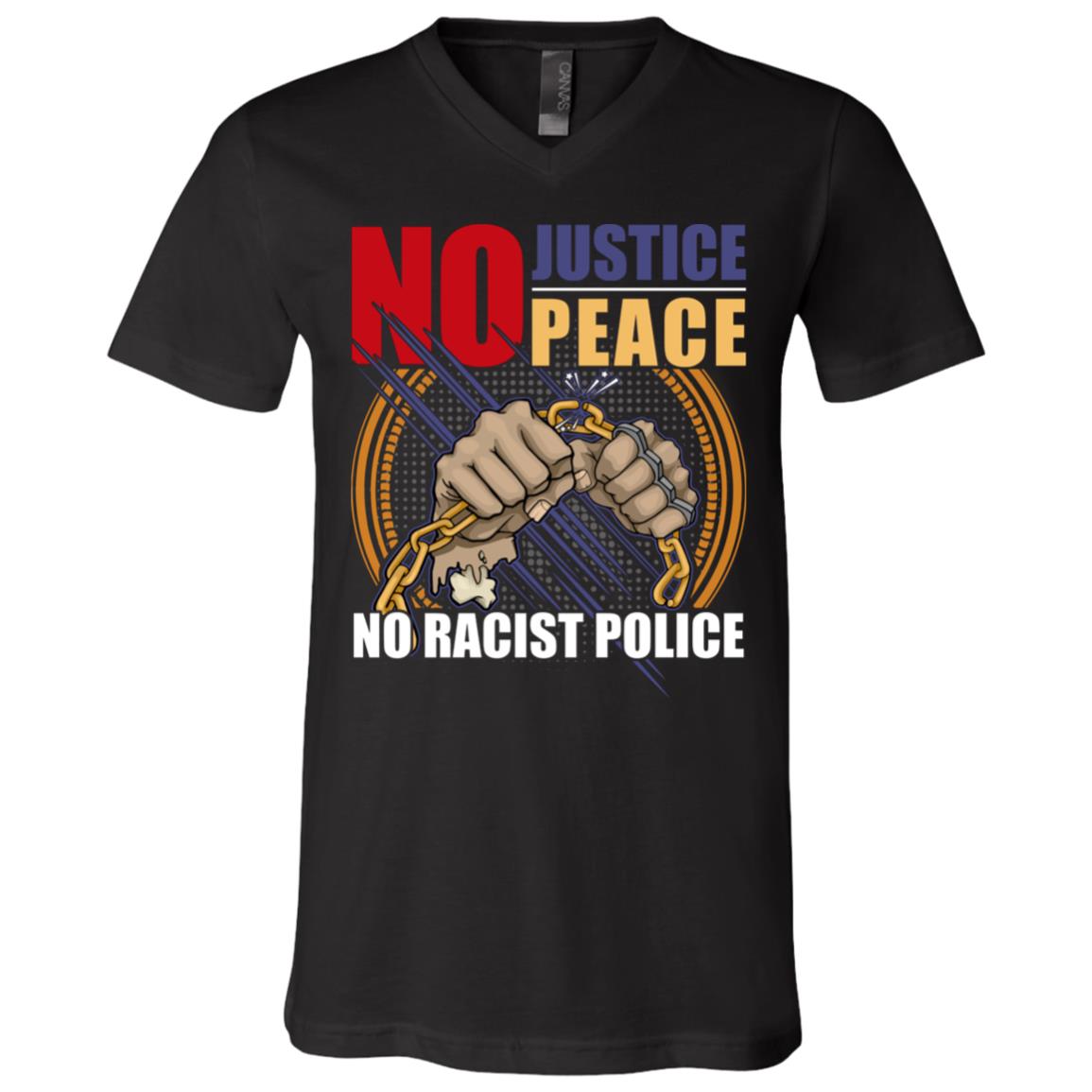 No Justice No Peace No Racist Police T-Shirt - V Neck, Black, V-Neck T-Shirt No Justice No Peace No Racist Police T-Shirt - V Neck, Black, V-Neck T-Shirt
