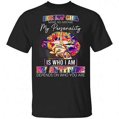 August Girl Make No Mistake My Personality Is Who I Am T-Shirt - August Birthday Girl Shirt, Black, Unisex T-Shirt