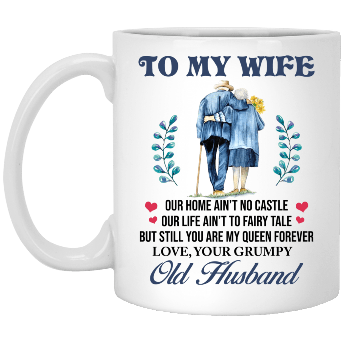 To My Wife Our Home Aint No Castle Our Life Aint To Fairy Tale Ceramic Coffee Mug - Beer Stein -Water Bottle, White, 11 oz. White Mug